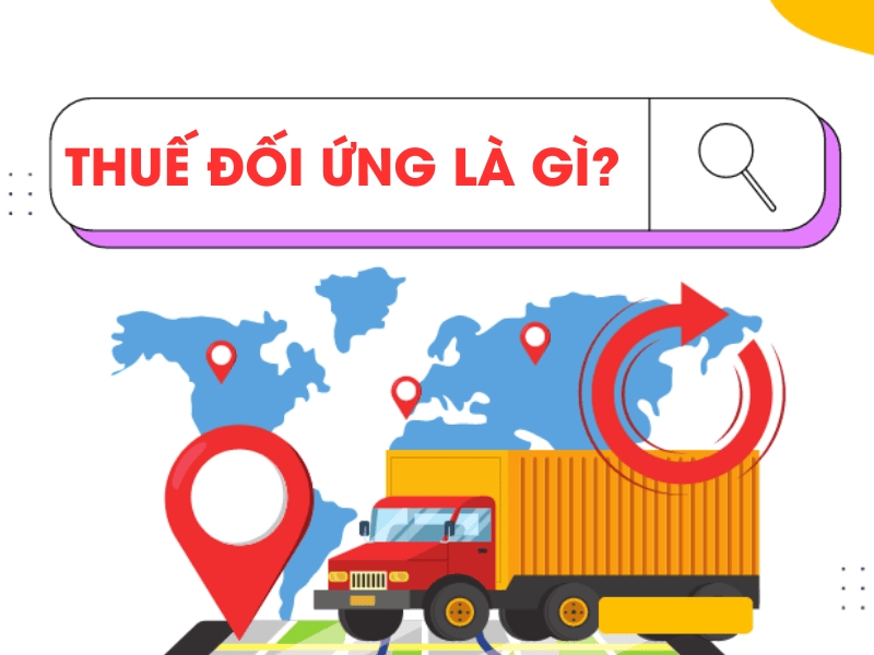 Thuế Đối Ứng Là Gì? Cách Hiểu Đơn Giản Và Ví Dụ Thực Tế